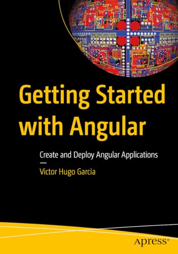 Getting Started with Angular: Create and Deploy Angular Applications von Apress