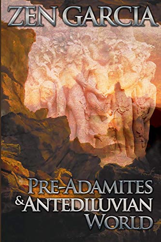 Pre-Adamites And The Antediluvian World: The World That Then Was von Lulu.com