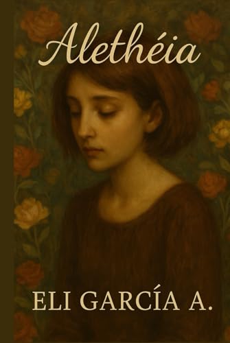 Alethéia: Poemas melancólicos desde mi verdad más profunda. Alethéia: Poemas melancólicos desde mi verdad más profunda. von Independently published