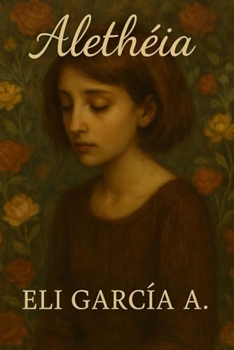 Alethéia: Poemas melancólicos desde mi verdad más profunda. von Independently published