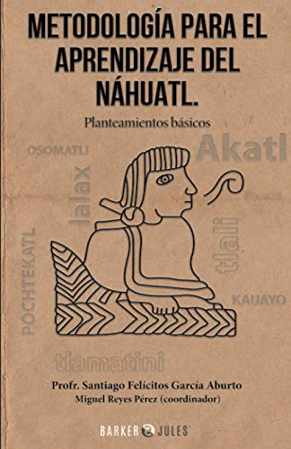 METODOLOGÍA PARA EL APRENDIZAJE DEL NÁHUATL: Planteamientos básicos