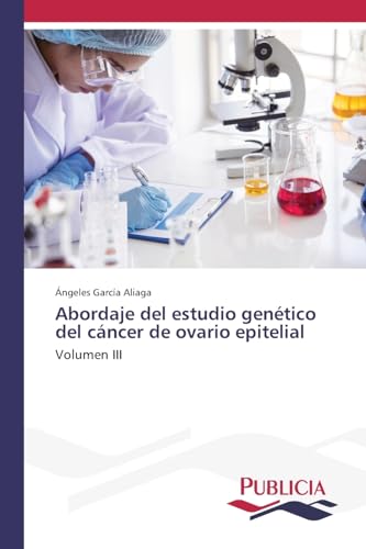 Abordaje del estudio genético del cáncer de ovario epitelial: Volumen III von VDM Verlag