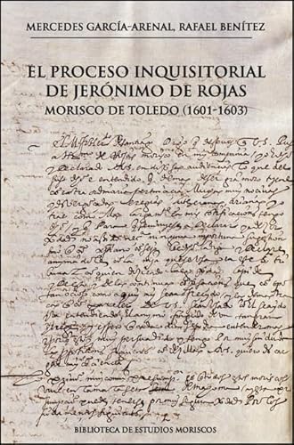 El proceso inquisitorial de Jerónimo de Rojas, morisco de Toledo (1601-1603) (BIBLIOTECA DE ESTUDIOS MORISCOS, Band 16) von Publicacions de la Universitat de València