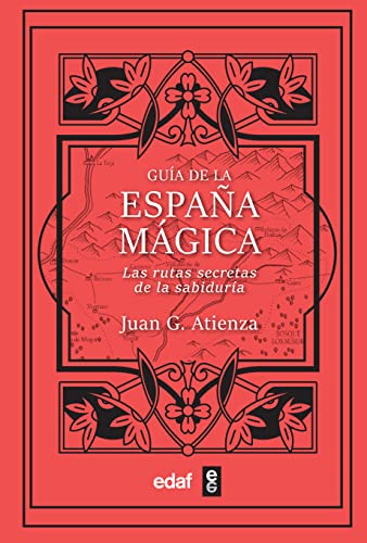 Guía de la España mágica: Las rutas secretas de la sabiduría (Mundo mágico y heterodoxo) von Edaf
