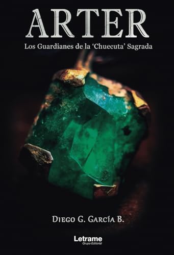 Arter: Los Guardianes de la 'Chuecuta' Sagrada (Novela, Band 1) von Letrame