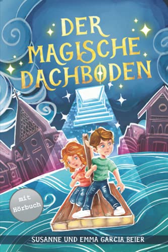Der magische Dachboden: Ein spannendes Kinderbuch zum Vorlesen und Selberlesen für Mädchen und Jungen ab 7 Jahren Der magische Dachboden: Ein spannendes Kinderbuch zum Vorlesen und Selberlesen für Mädchen und Jungen ab 7 Jahren