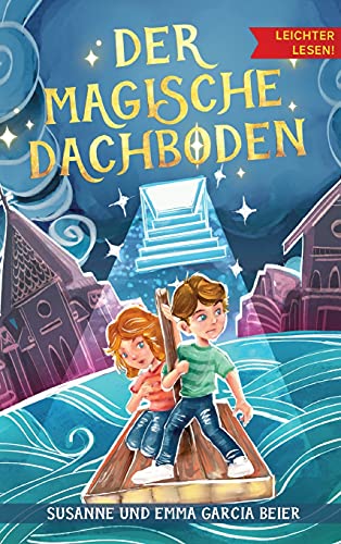 Der magische Dachboden - Leichter lesen: Ein spannendes Abenteuergeschichte zum Selberlesen - Für Kinder mit Leseschwierigkeiten