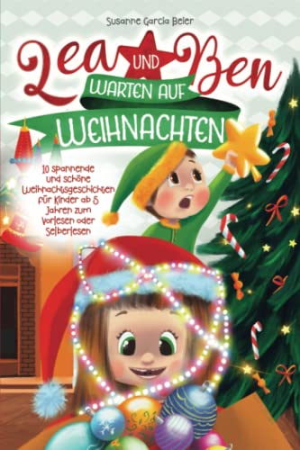 Lea und Ben warten auf Weihnachten: 10 spannende und schöne Weihnachtsgeschichten für Kinder ab 5 Jahren zum Vorlesen oder Selberlesen Lea und Ben warten auf Weihnachten: 10 spannende und schöne Weihnachtsgeschichten für Kinder ab 5 Jahren zum Vorlesen oder Selberlesen