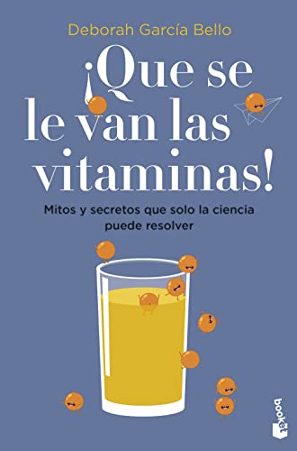 ¡Que se le van las vitaminas!: Mitos y secretos que solo la ciencia puede resolver (Divulgación) von Booket