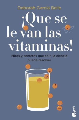 ¡Que se le van las vitaminas!: Mitos y secretos que solo la ciencia puede resolver (Divulgación)