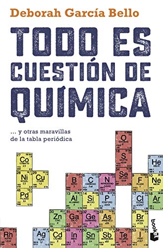 Todo es cuestión de química: ... y otras maravillas de la tabla periódica (Divulgación)