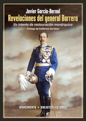 Revelaciones del general Barrera: Un intento de restauración monárquica (Biblioteca Histórica, Band 57) von Editorial Renacimiento