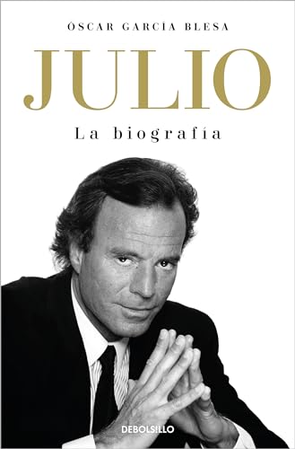 Julio Iglesias. La biografía: La Biografía/ the Biography (Best Seller) von DEBOLSILLO