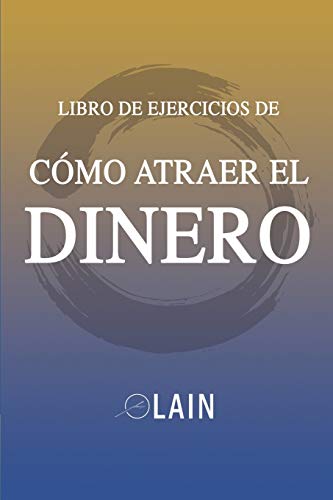 Cómo Atraer el Dinero: Libro de Ejercicios