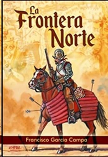 La frontera norte: El nacimiento del “Far West” español von HRM Ediciones