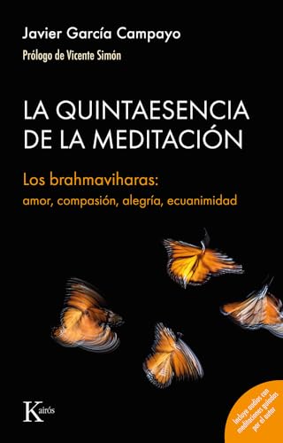 La quintaesencia de la meditación: Los brahmaviharas: amor, compasión, alegría, ecuanimidad (Sabiduría perenne) von Editorial Kairós SA