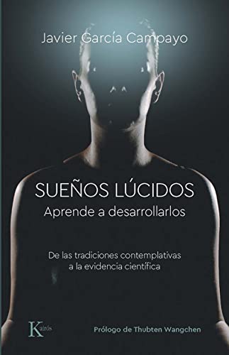 Sueños lúcidos: Aprende a desarrollarlos. De las tradiciones contemplativas a la evidencia científica (Psicología) von KAIRÓS