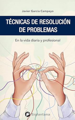Técnicas de resolución de problemas: En la vida diaria y profesional von EDITORIAL SIGLANTANA