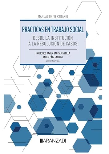 Prácticas en Trabajo Social. Desde la institución a la resolución de casos (Manuales) von Editorial Aranzadi