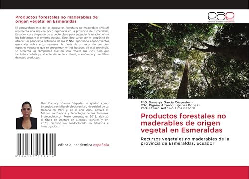 Productos forestales no maderables de origen vegetal en Esmeraldas: Recursos vegetales no maderables de la provincia de Esmeraldas, Ecuador von Editorial Académica Española