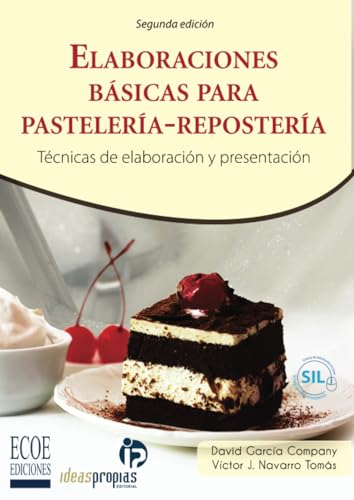 Elaboraciones básicas para pastelería-repostería: Técnicas de elaboración y presentación von Ecoe Ediciones