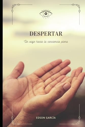 Despertar: Un viaje hacia a la conciencia plena von Independently published