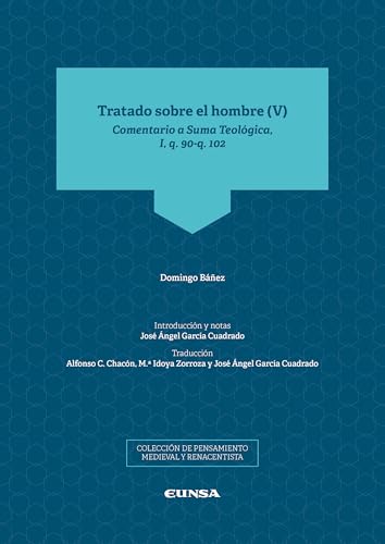 Tratado sobre el hombre, V: Comentario a la Suma Teológica, I, q. 90-q. 102 (Pensamiento Medieval y Renacentista) von EUNSA. EDICIONES UNIVERSIDAD DE NAVARRA, S.A.