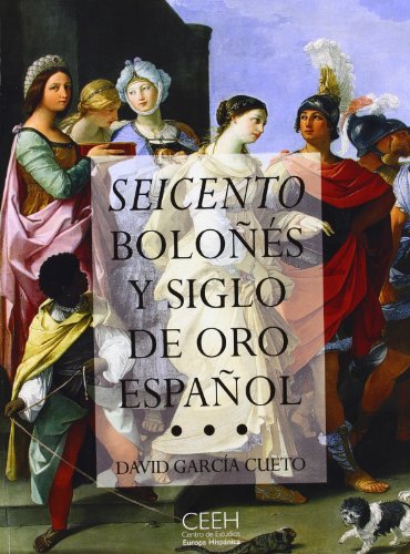 Seicento boloñés y siglo de oro español (Confluencias, Band 1)