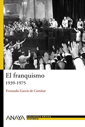 El franquismo: 1939-1975 (HISTORIA Y LITERATURA - Nueva Biblioteca Básica de Historia) von ANAYA INFANTIL Y JUVENIL