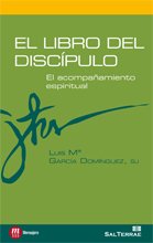 El libro del discípulo : el acompañamiento espiritual (Principio y Fundamento, Band 4) von Sal terrae