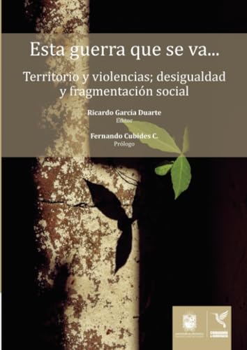 Esta guerra que se va…: Territorio y violencias; desigualdad y fragmentación social Esta guerra que se va…: Territorio y violencias; desigualdad y fragmentación social von Universidad Distrital Francisco José de Caldas