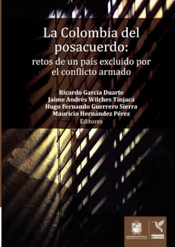La Colombia del posacuerdo: Retos de un país excluido por el conflicto armado La Colombia del posacuerdo: Retos de un país excluido por el conflicto armado von Universidad Distrital Francisco José de Caldas