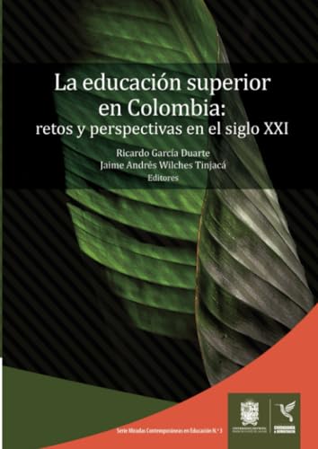 La educación superior en Colombia: Retos y perspectivas en el siglo XXI von Universidad Distrital Francisco José de Caldas