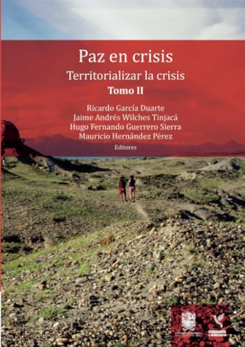 Paz en crisis: Territorializar la crisis Tomo II Paz en crisis: Territorializar la crisis Tomo II von Universidad Distrital Francisco José de Caldas