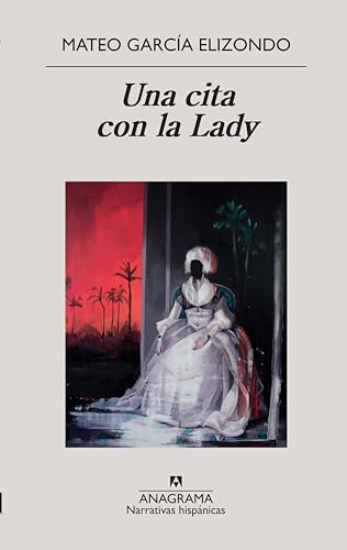 Una Cita Con La Lady (Narrativas hispánicas, Band 635) von ANAGRAMA