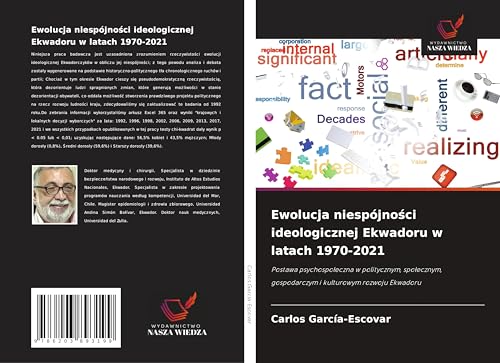 Ewolucja niespójno¿ci ideologicznej Ekwadoru w latach 1970-2021: Postawa psychospo¿eczna w politycznym, spo¿ecznym, gospodarczym i kulturowym rozwoju Ekwadoru von Wydawnictwo Nasza Wiedza