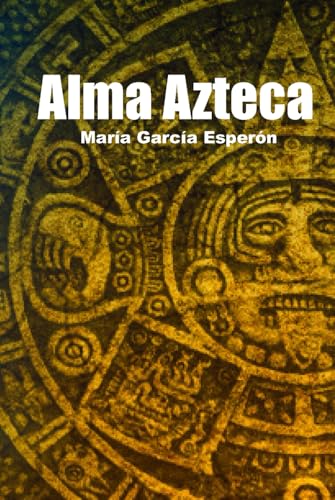 Alma Azteca von Independently published