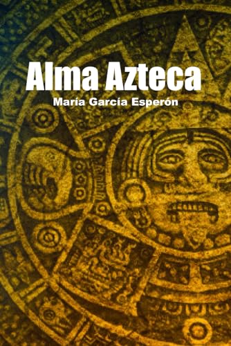 Alma Azteca von Independently published