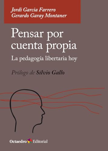 Pensar por cuenta propia: La pedagogía libertaria hoy (Octaedro Educación) von Editorial Octaedro, S.L.