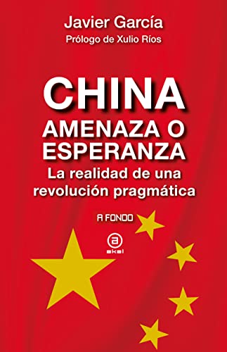 China, amenaza o esperanza: La realidad de una revolución pragmática (A fondo, Band 34)