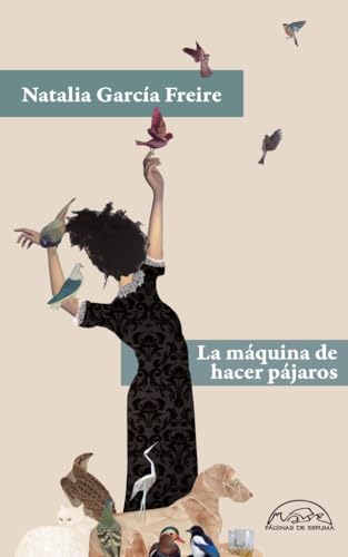 La máquina de hacer pájaros (Voces / Literatura, Band 366) von Páginas de Espuma
