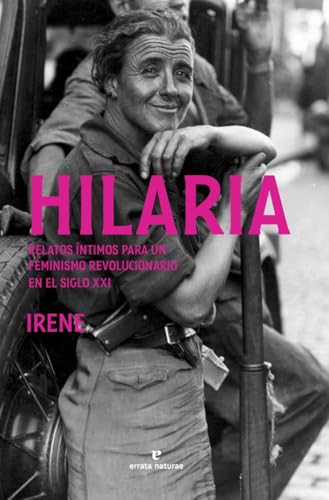 Hilaria: Relatos íntimos para un feminismo revolucionario en el siglo XXI (La muchacha de dos cabezas) von Errata Naturae Editores