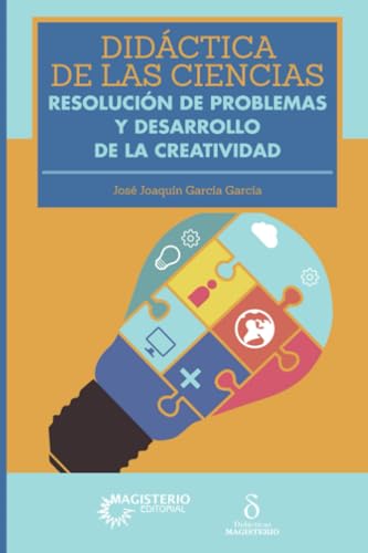 Didáctica de las ciencias: Resolución de problemas y desarrollo de la creatividad Didáctica de las ciencias: Resolución de problemas y desarrollo de la creatividad von Cooperativa Editorial Magisterio