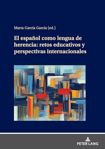 El Español como Lengua de Herencia: retos educativos y perspectivas internacionales