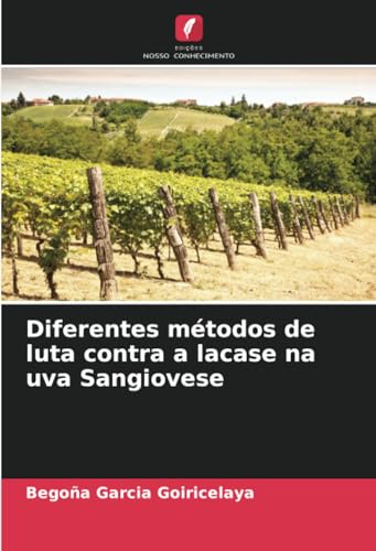 Diferentes métodos de luta contra a lacase na uva Sangiovese von Edições Nosso Conhecimento