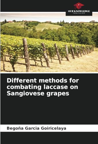 Different methods for combating laccase on Sangiovese grapes: DE von Our Knowledge Publishing