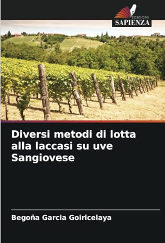 Diversi metodi di lotta alla laccasi su uve Sangiovese: DE von Edizioni Sapienza