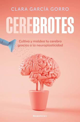 Cerebrotes: Cultiva y moldea tu cerebro gracias a la neuroplasticidad (No ficción) von Roca Editorial