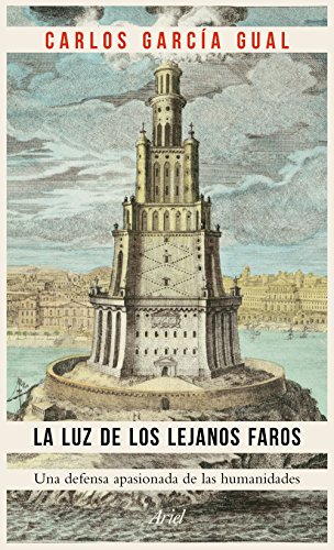 La luz de los lejanos faros: Una defensa apasionada de las humanidades (Ariel) von Editorial Ariel