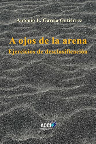 A ojos de la arena: Ejercicios de descalificación von Asociación Cultural y Científica Iberoamericana (ACCI)